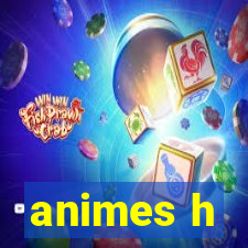 animes h